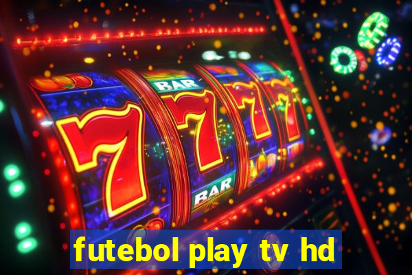 futebol play tv hd